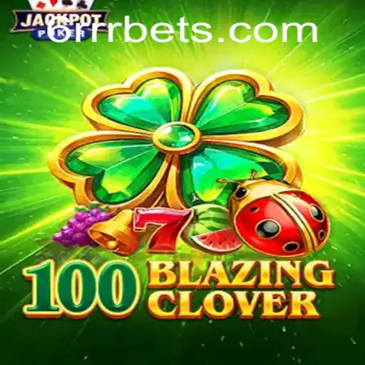 The Enchanting World of 100BlazingClover: A Thrilling Adventure Awaits