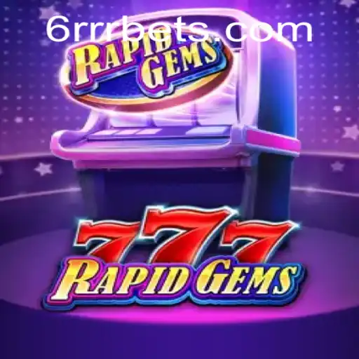 The Thrilling World of RapidGems777: Dive Into the Game of 6RRR